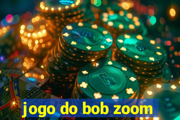 jogo do bob zoom